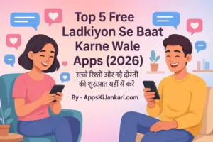 Top-5 Free Ladkiyon Se Baat Karne Wale Apps की जानकारी
