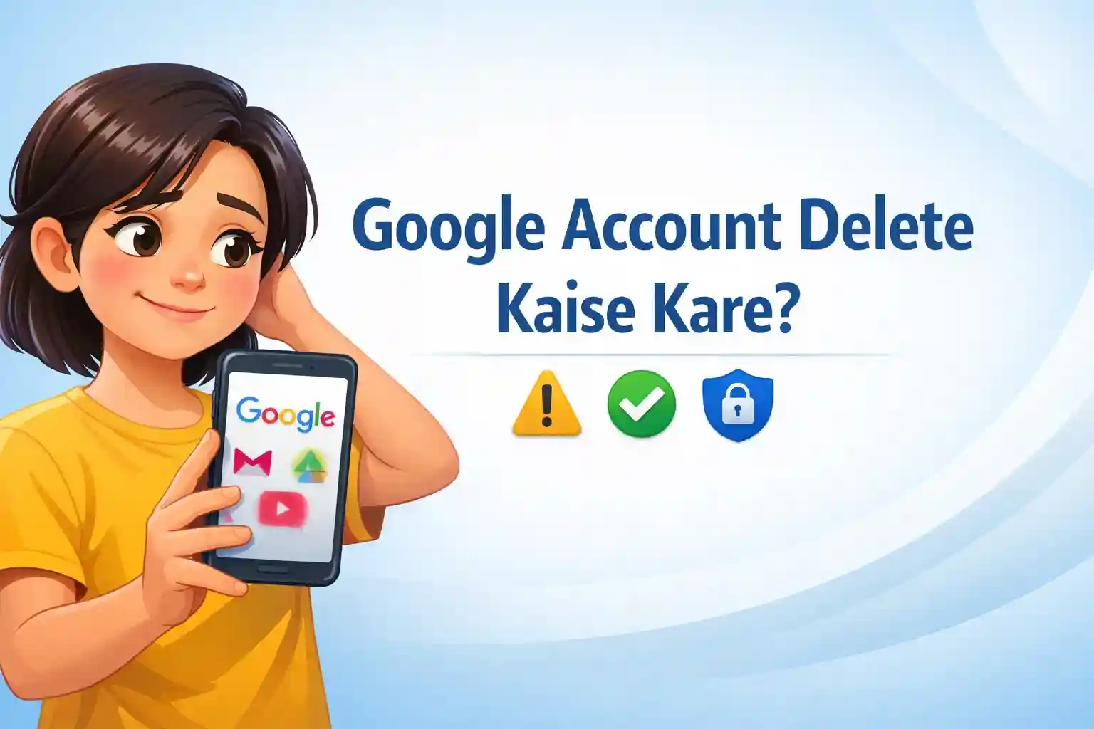 Google Account Delete Kaise Kare? 2 Minute में Gmail, YouTube का Data Permanently Remove करे